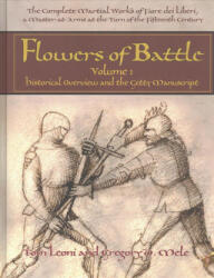 Flowers of Battle Volume I: Historical Overview and the Getty Manuscript (ISBN: 9781937439187)