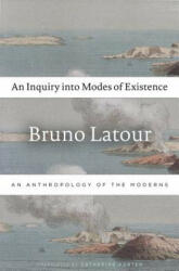 Inquiry into Modes of Existence - Bruno Latour (ISBN: 9780674984028)