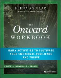 The Onward Workbook: Daily Activities to Cultivate Your Emotional Resilience and Thrive (ISBN: 9781119367383)