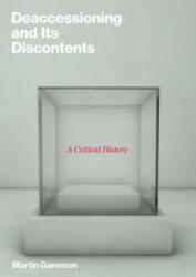 Deaccessioning and its Discontents - Gammon, Martin (ISBN: 9780262037587)