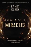 Eyewitness to Miracles: Watching the Gospel Come to Life (ISBN: 9780785219057)