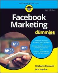 Facebook Marketing For Dummies, 6th Edition - Stephanie Diamond, John Haydon (ISBN: 9781119476214)