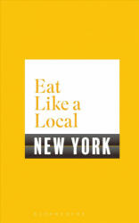 Eat Like a Local NEW YORK - Bloomsbury (ISBN: 9781408893272)
