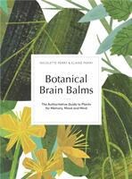 Botanical Brain Balms - Medicinal Plants for Memory Mood and Mind (ISBN: 9780993389283)