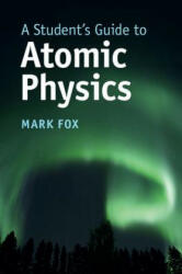 A Student's Guide to Atomic Physics (ISBN: 9781108446310)