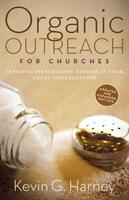 Organic Outreach for Churches: Infusing Evangelistic Passion in Your Local Congregation (ISBN: 9780310566076)