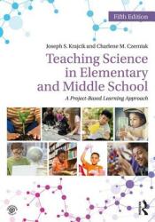 Teaching Science in Elementary and Middle School: A Project-Based Learning Approach (ISBN: 9781138700048)
