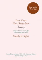 Get Your Sh*t Together Journal - Sarah Knight (ISBN: 9781787473799)