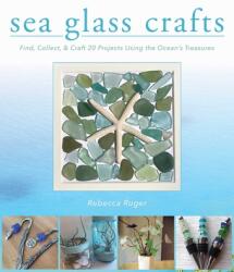 Sea Glass Crafts - Rebecca Rugar (ISBN: 9781631582554)