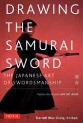 Drawing the Samurai Sword - Darrell Max Craig (ISBN: 9780804850087)