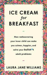 Ice Cream for Breakfast - Laura Jane Williams (ISBN: 9781473659988)