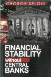 Financial Stability Without Central Banks (ISBN: 9780255367523)