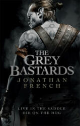Grey Bastards - Jonathan French (ISBN: 9780356511641)