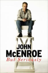 But Seriously - John McEnroe (ISBN: 9781409147978)