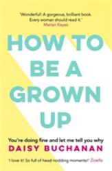 How to Be a Grown-Up (ISBN: 9781472238832)
