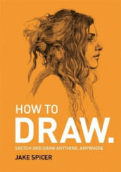 How To Draw - Jake Spicer (ISBN: 9781781575789)