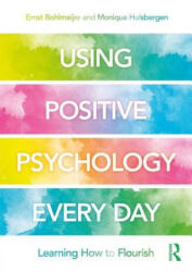 Using Positive Psychology Every Day - Ernst Bohlmeijer, Monique Hulsbergen (ISBN: 9780815362234)