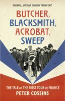 Butcher Blacksmith Acrobat Sweep - The Tale of the First Tour de France (ISBN: 9780224100663)