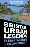 Bristol Urban Legends: The Hotwells Crocodile and Other Stories (ISBN: 9780750983495)