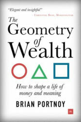 The Geometry of Wealth: How to Shape a Life of Money and Meaning (ISBN: 9780857196712)