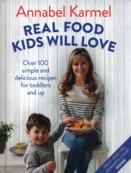 Real Food Kids Will Love - Over 100 simple and delicious recipes for toddlers and up (ISBN: 9781509888429)