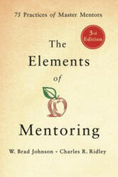 ELEMENTS OF MENTORING - W. Brad Johnson, Charles R. Ridley (ISBN: 9781250181268)