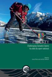 Hockey: Challenging Canada's Game - Au-Del Du Sport National (ISBN: 9780776625997)