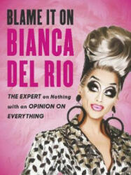 Blame it on Bianca Del Rio - Bianca Del Rio (ISBN: 9780753553206)