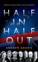 Half In Half Out: Prime Ministers on Europe (ISBN: 9781785904349)
