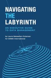 Navigating the Labyrinth - Laura Sebastian-Coleman (ISBN: 9781634623759)