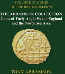 Sylloge of Coins of the British Isles 69: The Abramson Collection Coins of Early Anglo-Saxon England and the North Sea Area (ISBN: 9781907427855)