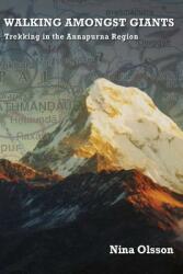 Walking Amongst Giants: Trekking in the Annapurna Region (ISBN: 9781786232441)