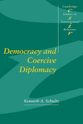 Democracy and Coercive Diplomacy - Schultz, Kenneth A. (ISBN: 9780521796699)