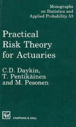 Practical Risk Theory for Actuaries - C. D. Daykin, T. Pentikainen, Martti Pesonen (ISBN: 9780412428500)