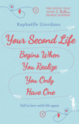 Your Second Life Begins When You Realize You Only Have One - Raphaelle Giordano (ISBN: 9780593079843)