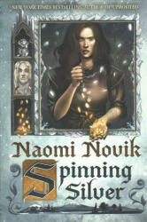 Spinning Silver - Naomi Novik (ISBN: 9781984817556)