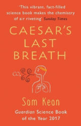 Caesar's Last Breath - Sam Kean (ISBN: 9781784162931)
