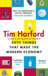 Fifty Things that Made the Modern Economy - Tim Harford (ISBN: 9780349142630)