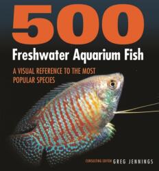 500 Freshwater Aquarium Fish - Greg Jennings (ISBN: 9781770859197)