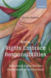 When Rights Embrace Responsibilities: Biocultural Rights and the Conservation of Environment (ISBN: 9780199485154)