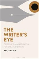 The Writer's Eye: Observation and Inspiration for Creative Writers (ISBN: 9781350025301)