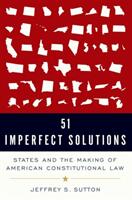 51 Imperfect Solutions: States and the Making of American Constitutional Law (ISBN: 9780190866044)