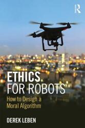 Ethics for Robots: How to Design a Moral Algorithm (ISBN: 9781138716179)