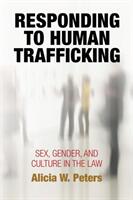 Responding to Human Trafficking: Sex Gender and Culture in the Law (ISBN: 9780812224214)
