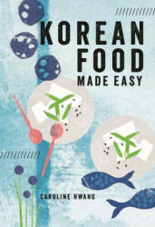 Korean Food Made Easy - HWANG CAROLINE (ISBN: 9781760634476)