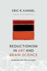 Reductionism in Art and Brain Science - Eric (Columbia University Medical Center) Kandel (ISBN: 9780231179638)