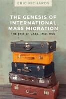 Genesis of International Mass Migration - The British Case 1750-1900 (ISBN: 9781526131485)