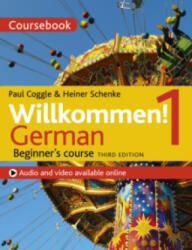 Willkommen! 1 (Third edition) German Beginner's course - Heiner Schenke, Paul Coggle (ISBN: 9781473672666)