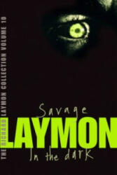 Richard Laymon Collection Volume 10: Savage & In the Dark - Richard Laymon (2006)