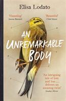 An Unremarkable Body: A Stunning Literary Debut with a Twist (ISBN: 9781474606356)